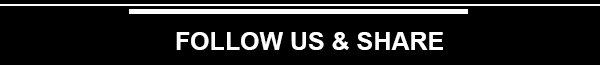 FOLLOW US & SHARE